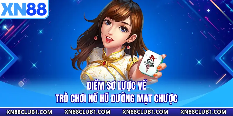 Điểm sơ lược về trò chơi nổ hũ đường mạt chược